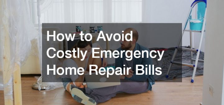 How to Avoid Costly Emergency Home Repair Bills